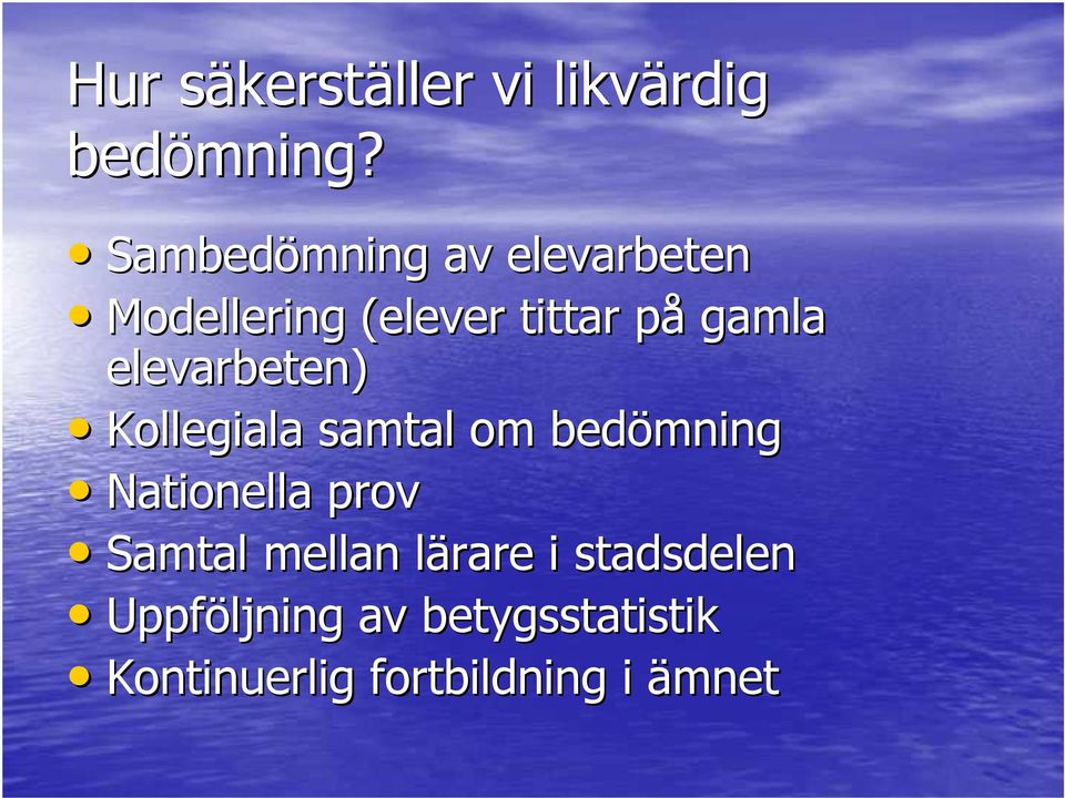 gamla elevarbeten) Kollegiala samtal om bedömning Nationella prov