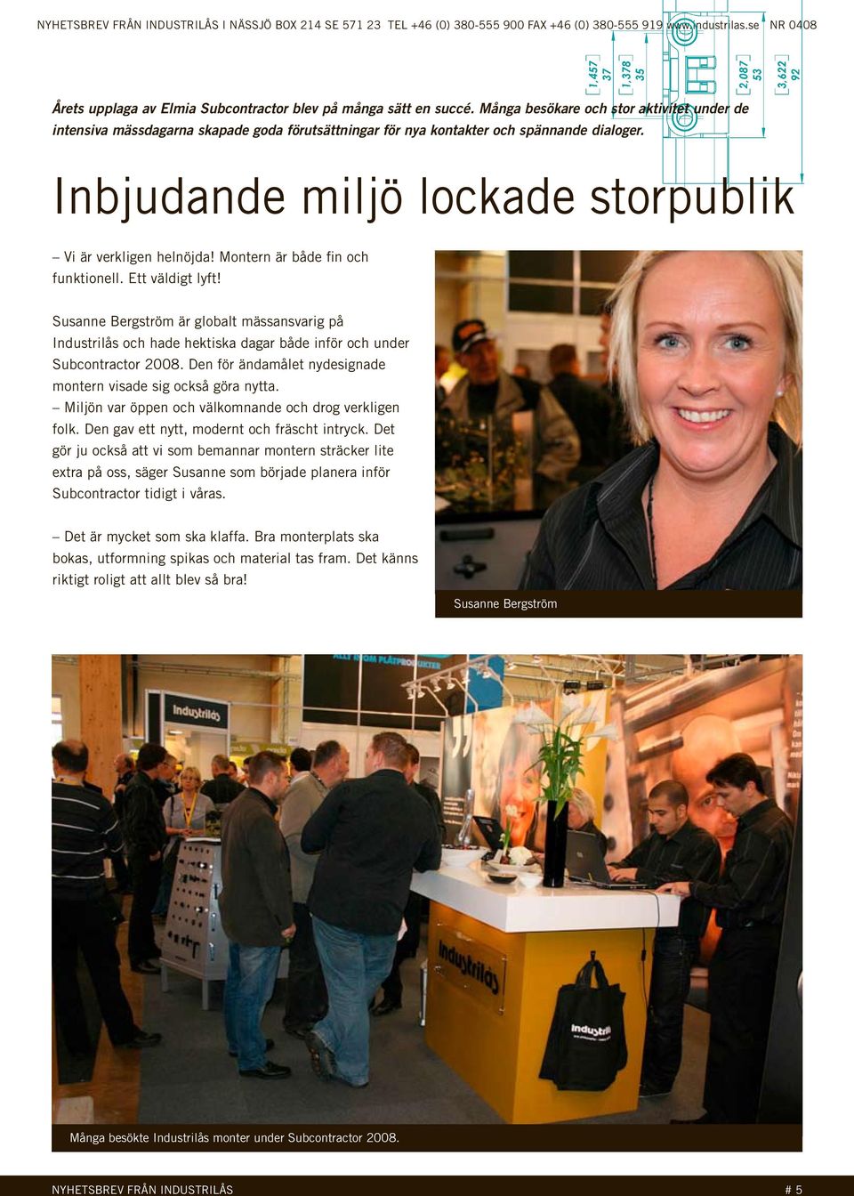 Montern är både fin och funktionell. Ett väldigt lyft! Susanne Bergström är globalt mässansvarig på Industrilås och hade hektiska dagar både inför och under Subcontractor 2008.