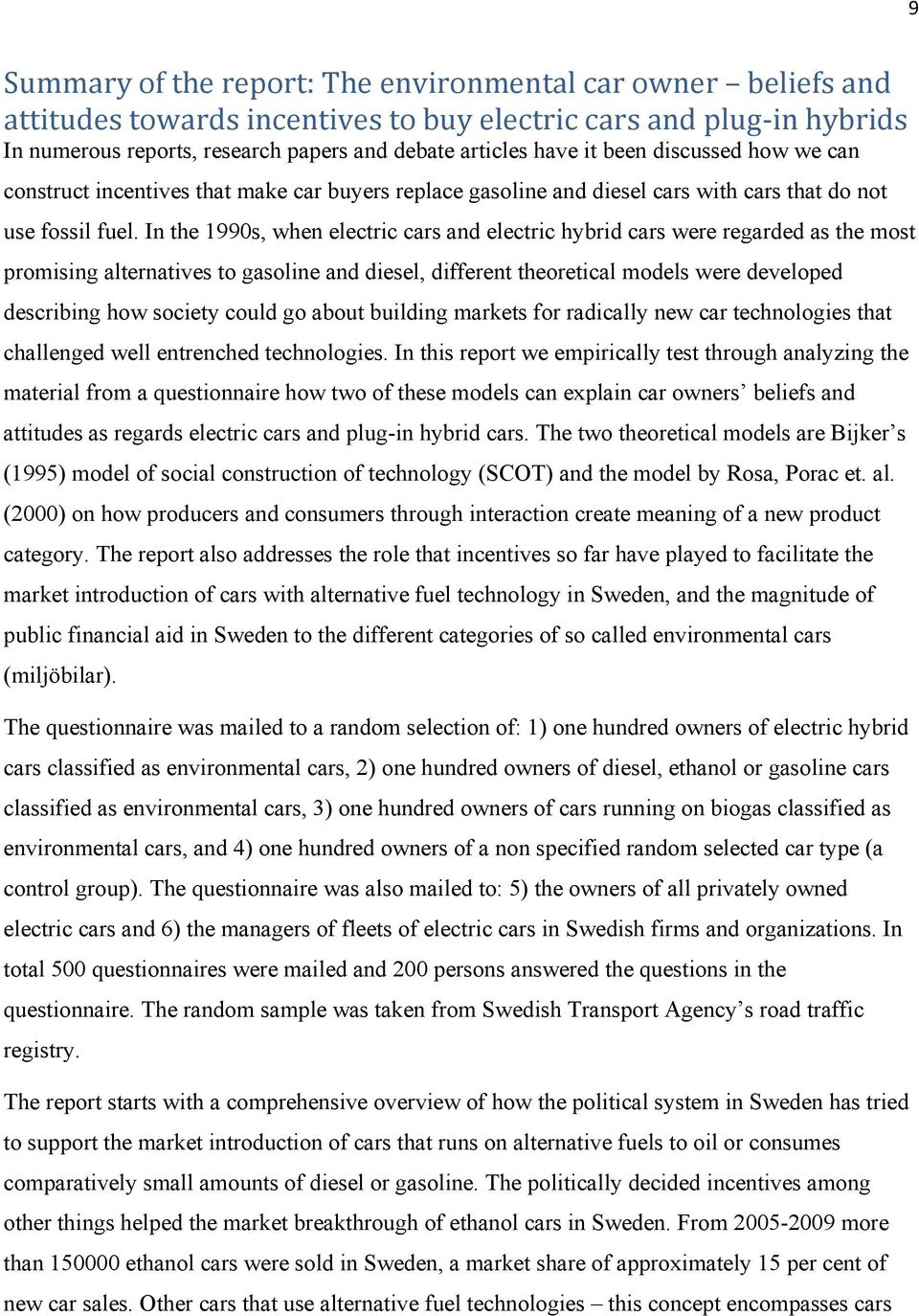 In the 1990s, when electric cars and electric hybrid cars were regarded as the most promising alternatives to gasoline and diesel, different theoretical models were developed describing how society