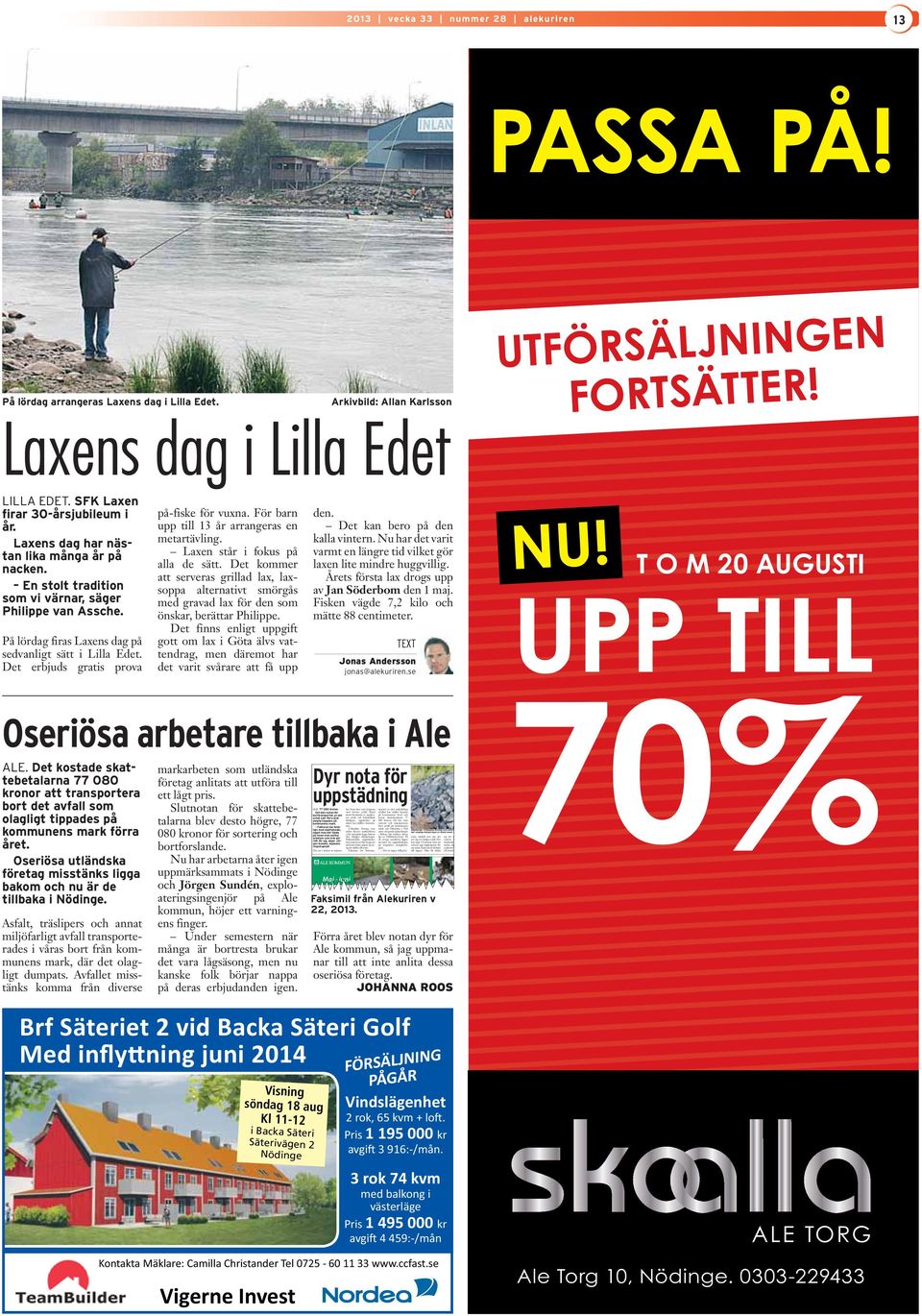 På lördag firas Laxens dag på sedvanligt sätt i Lilla Edet. Det erbjuds gratis prova på-fiske för vuxna. För barn upp till 13 år arrangeras en metartävling. Laxen står i fokus på alla de sätt.