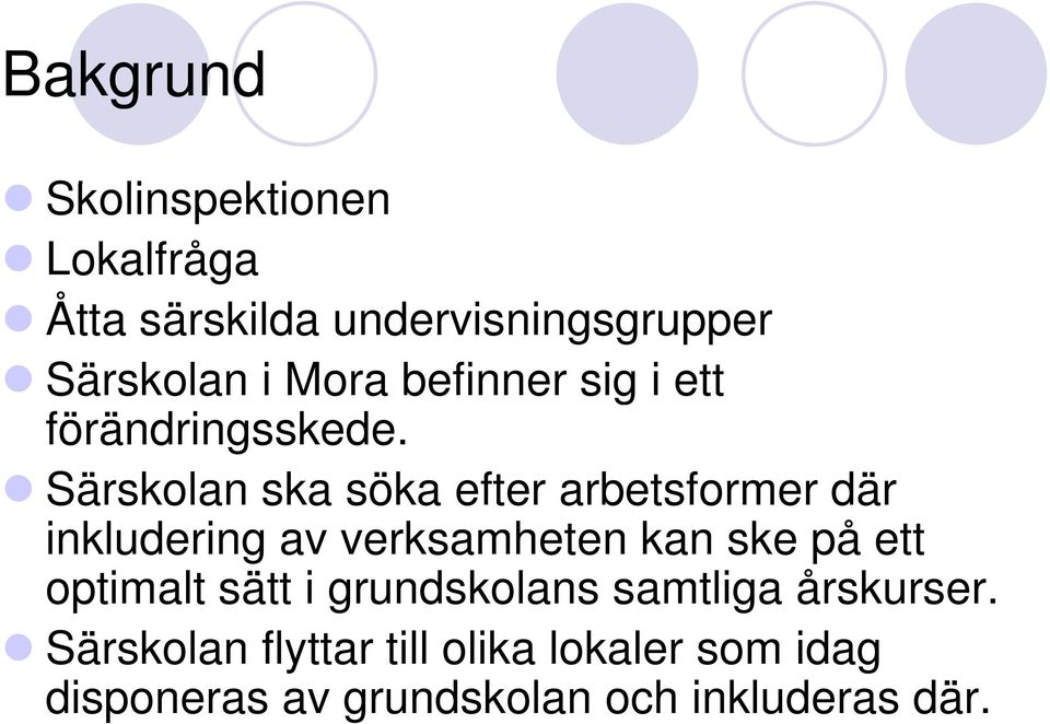 Särskolan ska söka efter arbetsformer där inkludering av verksamheten kan ske på ett