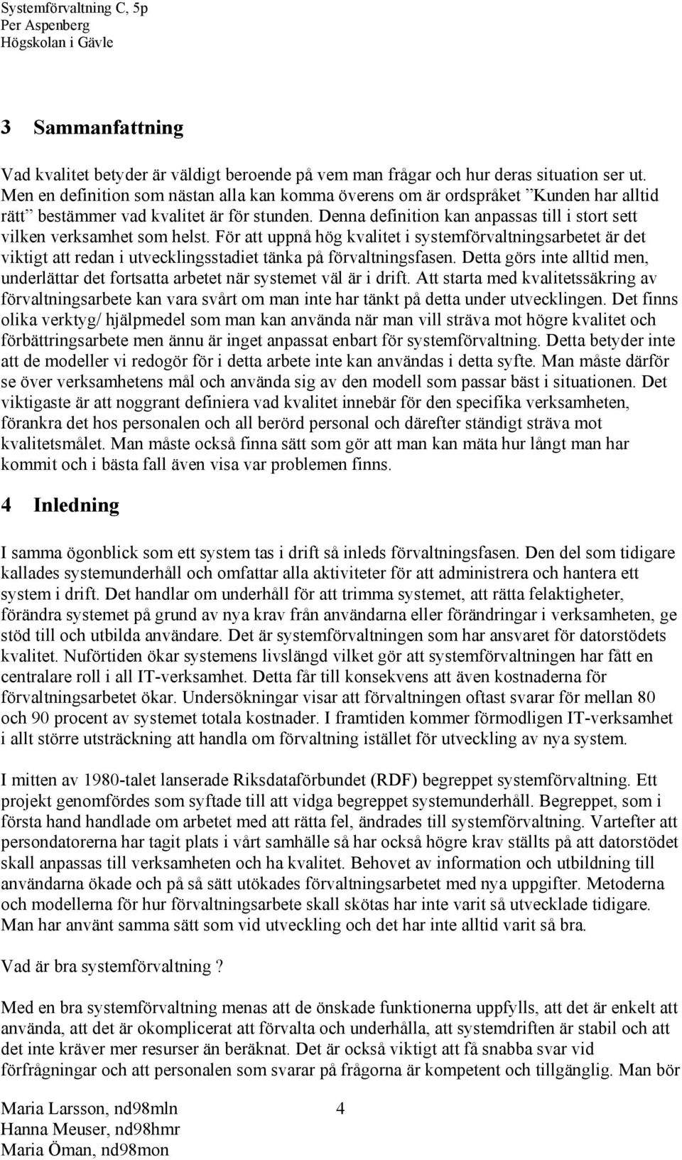 Denna definition kan anpassas till i stort sett vilken verksamhet som helst.