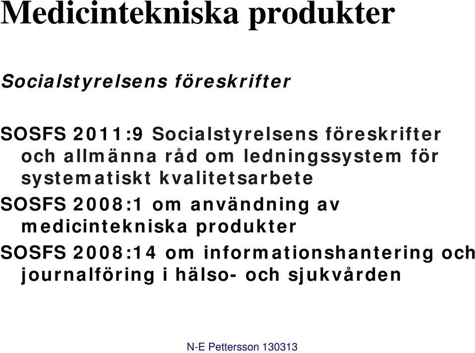 systematiskt kvalitetsarbete SOSFS 2008:1 om användning av medicintekniska