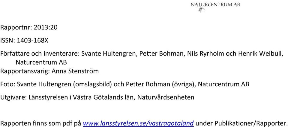 (omslagsbild) och Petter Bohman (övriga), Naturcentrum AB Utgivare: Länsstyrelsen i Västra Götalands