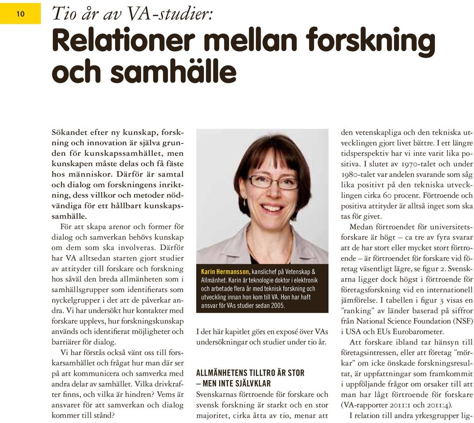 För att skapa arenor och former för dialog och samverkan behövs kunskap om dem som ska involveras.