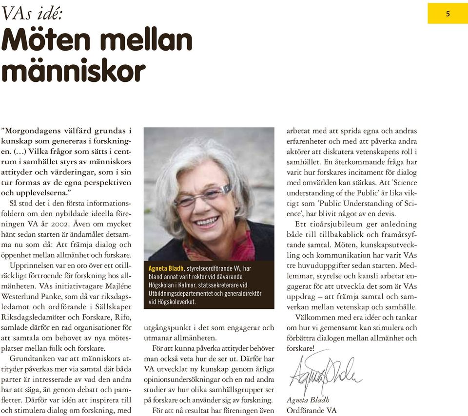Så stod det i den första informationsfoldern om den nybildade ideella föreningen VA år 2002.