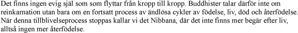 ändlösa cykler av födelse, liv, död och återfödelse.