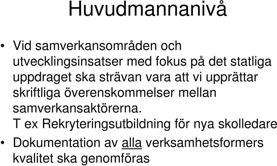 överenskommelser mellan samverkansaktörerna.