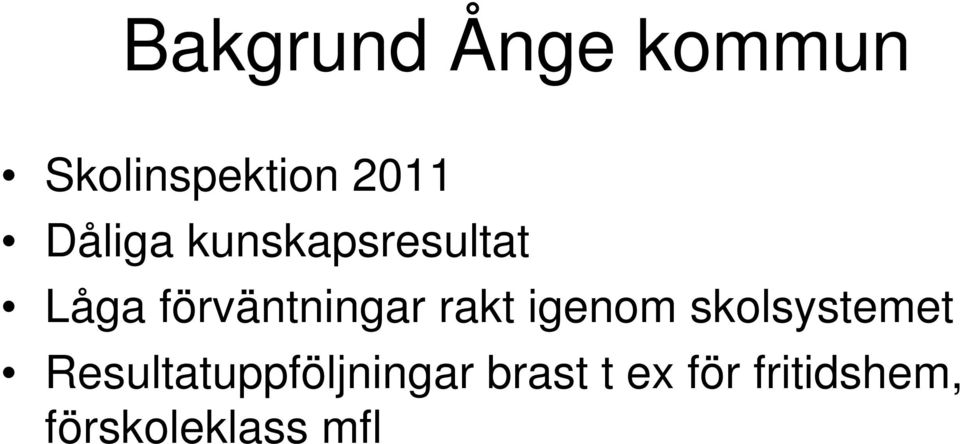 rakt igenom skolsystemet