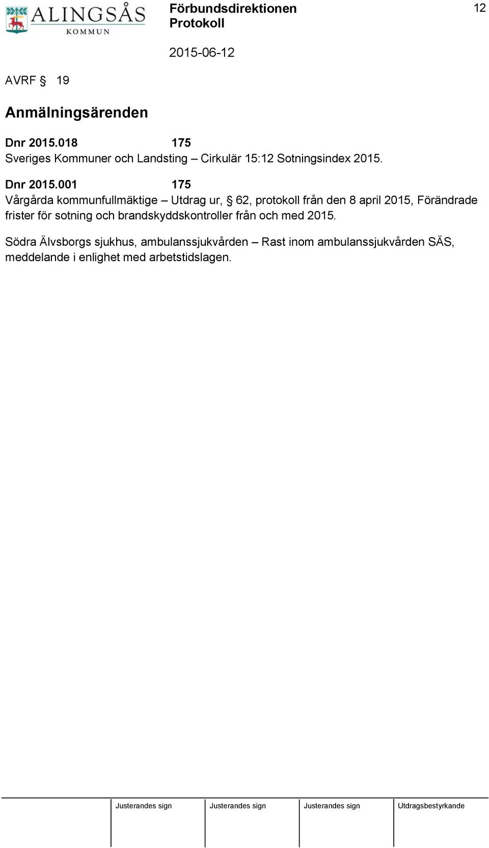 001 175 Vårgårda kommunfullmäktige Utdrag ur, 62, protokoll från den 8 april 2015, Förändrade