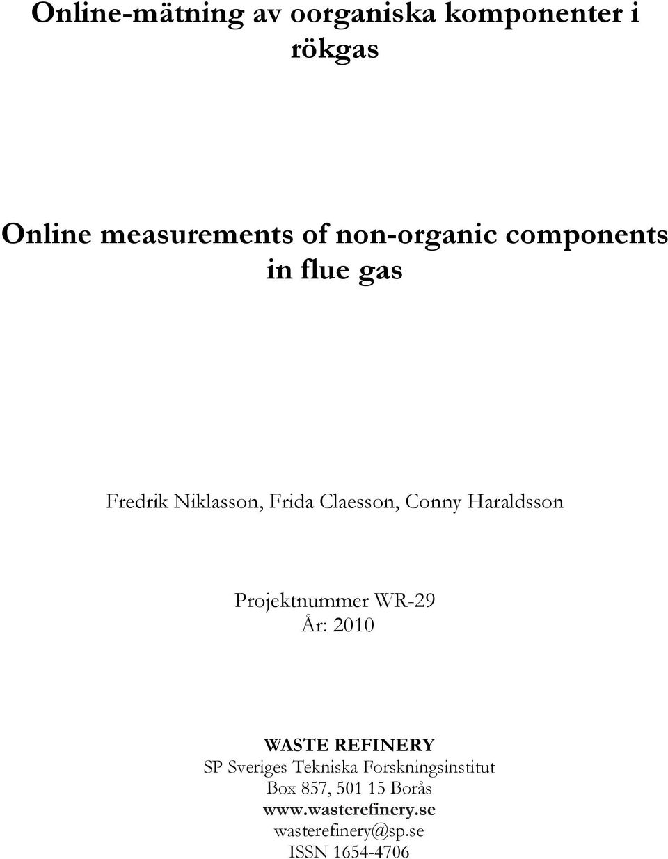 Haraldsson Projektnummer WR-29 År: 21 WASTE REFINERY SP Sveriges Tekniska