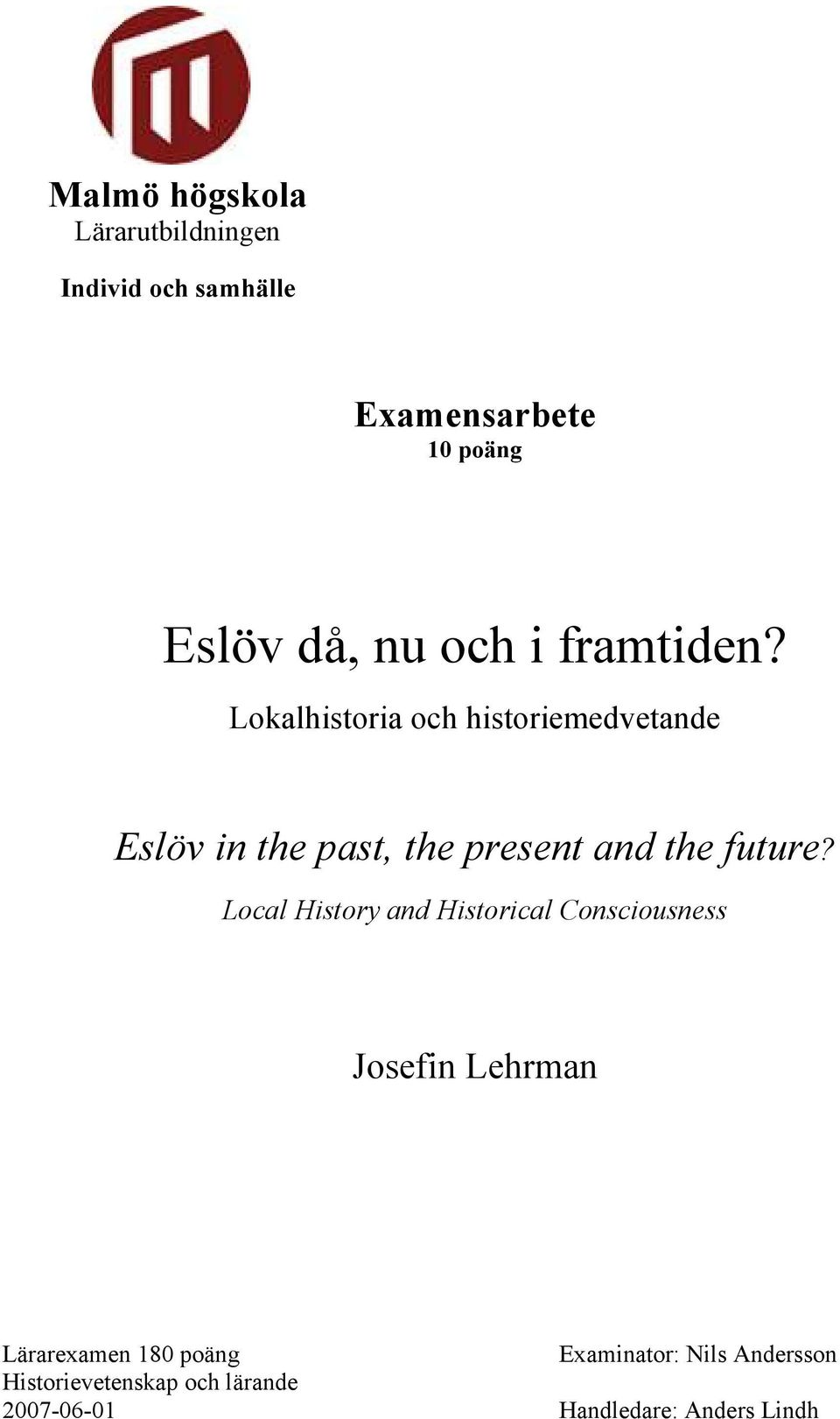 Lokalhistoria och historiemedvetande Eslöv in the past, the present and the future?