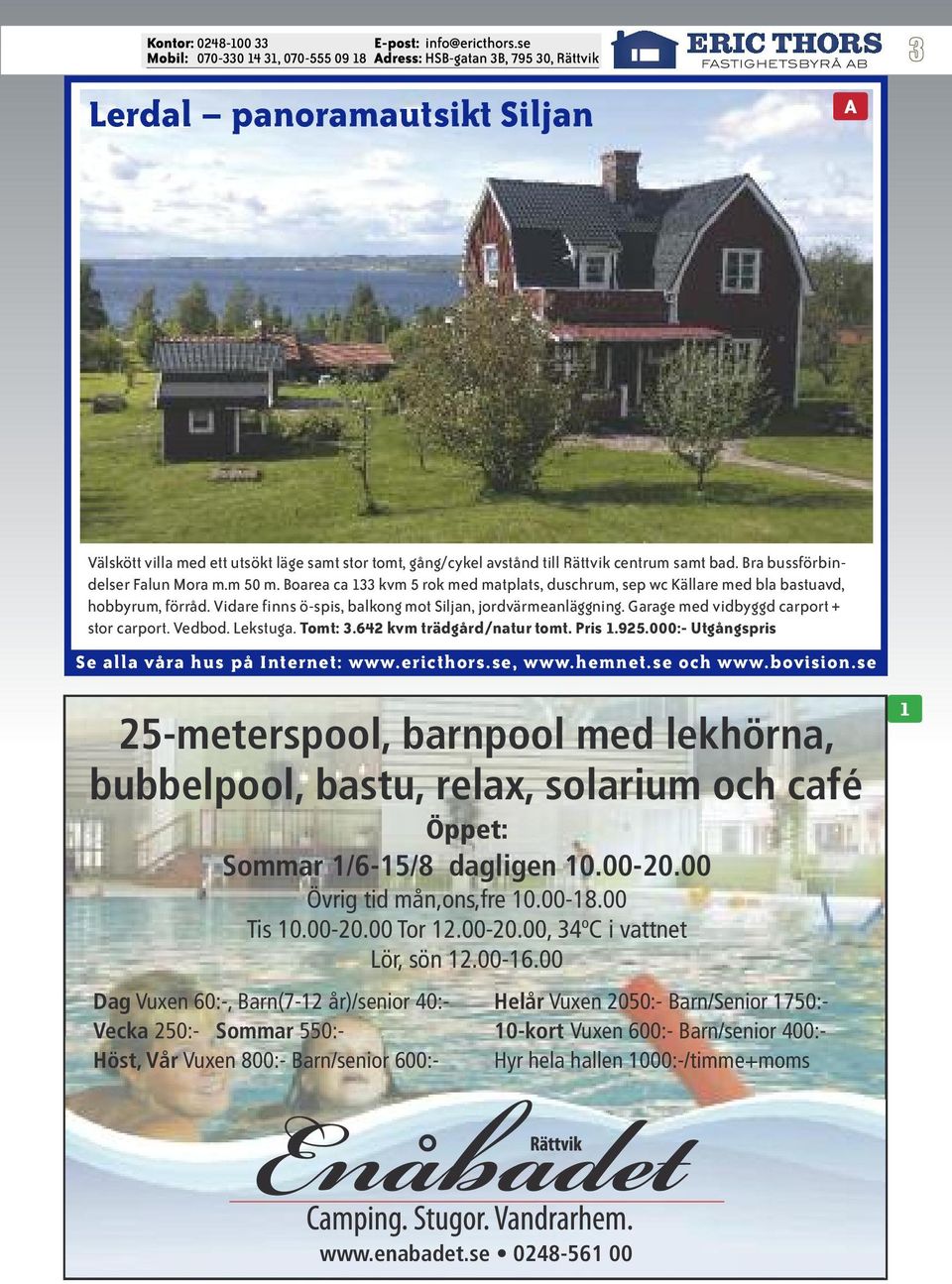 Garage med vidbyggd carport + stor carport. Vedbod. Lekstuga. Tomt: 3.642 kvm trädgård/natur tomt. Pris 1.925.