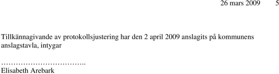 april 2009 anslagits på kommunens