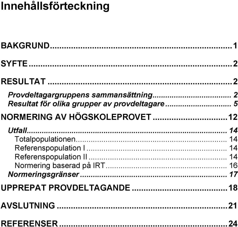 .. 14 Totalpopulationen... 14 Referenspopulation I... 14 Referenspopulation II.