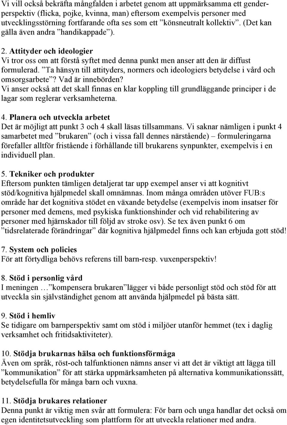 Ta hänsyn till attityders, normers och ideologiers betydelse i vård och omsorgsarbete? Vad är innebörden?