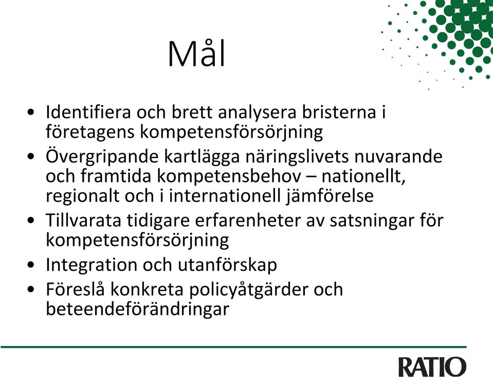 regionalt och i internationell jämförelse Tillvarata tidigare erfarenheter av satsningar