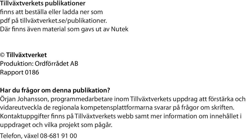 Örjan Johansson, programmedarbetare inom Tillväxtverkets uppdrag att förstärka och vidareutveckla de regionala kompetensplattformarna