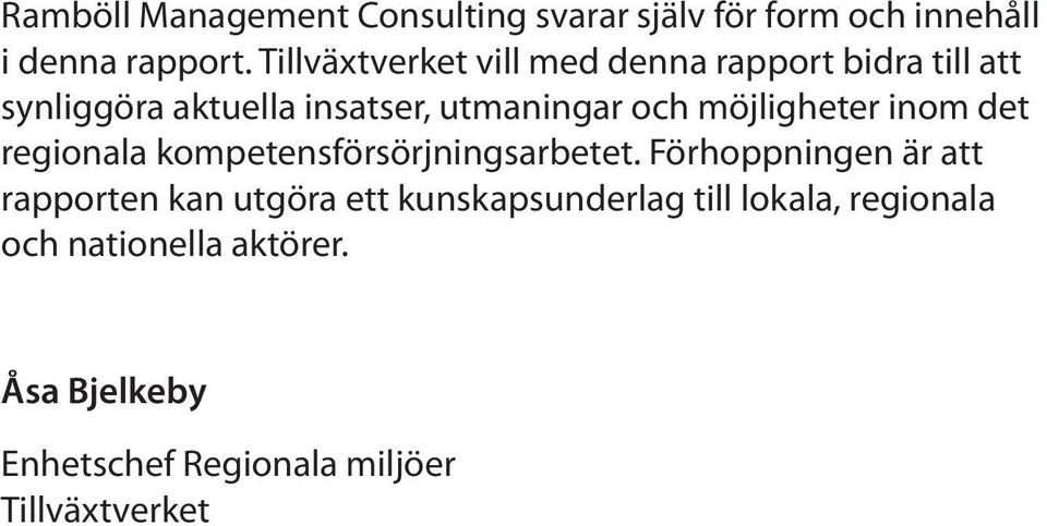 möjligheter inom det regionala kompetensförsörjningsarbetet.