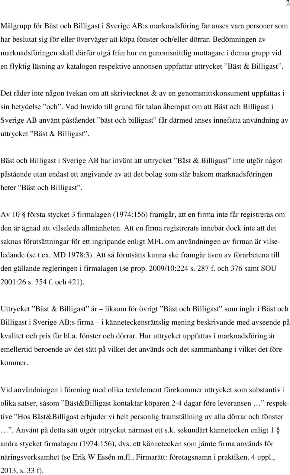 Det råder inte någon tvekan om att skrivtecknet & av en genomsnittskonsument uppfattas i sin betydelse och.