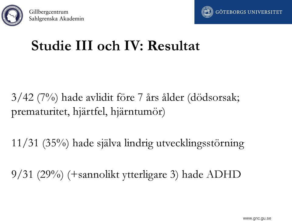 hjärntumör) 11/31 (35%) hade själva lindrig