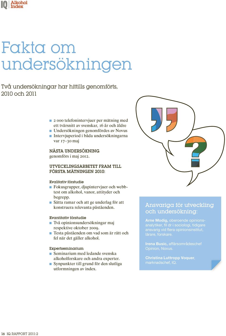 Utvecklingsarbetet fram till första mätningen : Kvalitativ förstudie n Fokusgrupper, djupintervjuer och webbtest om alkohol, vanor, attityder och begrepp.