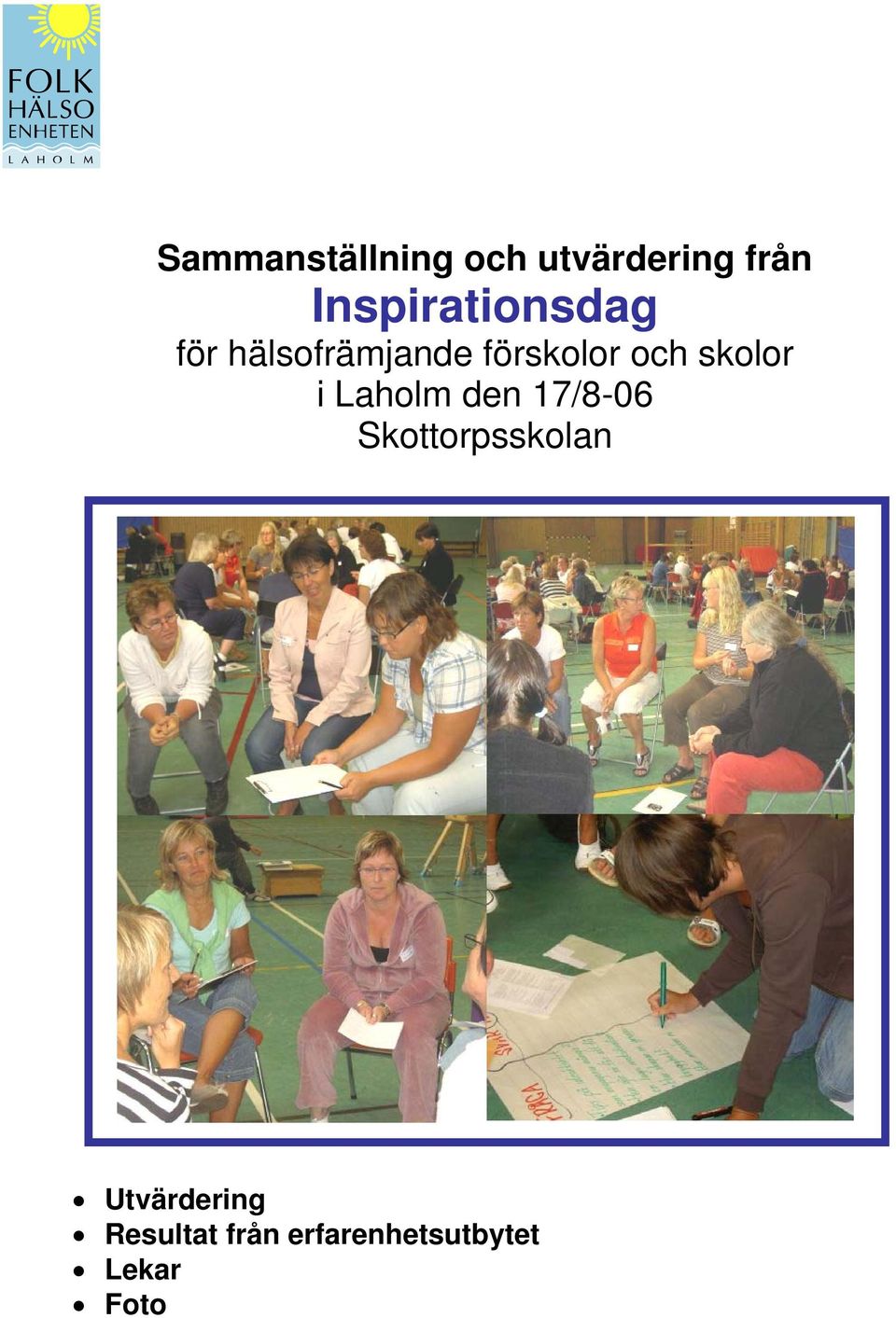 och skolor i Laholm den 17/8-06