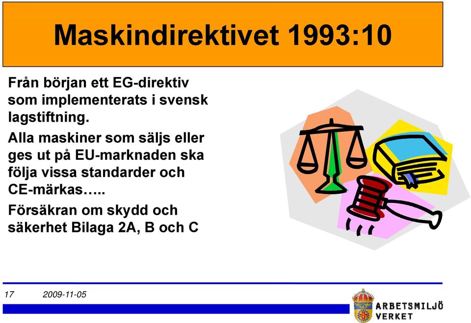 i Alla maskiner som säljs eller ges ut på EU-marknaden ska