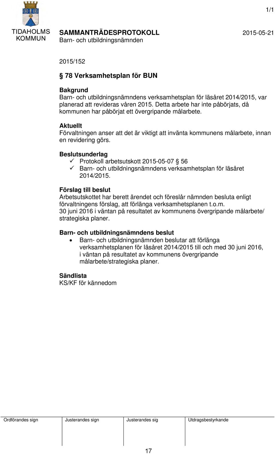 Beslutsunderlag Protokoll arbetsutskott 2015-05-07 56 s verksamhetsplan för läsåret 2014/2015.