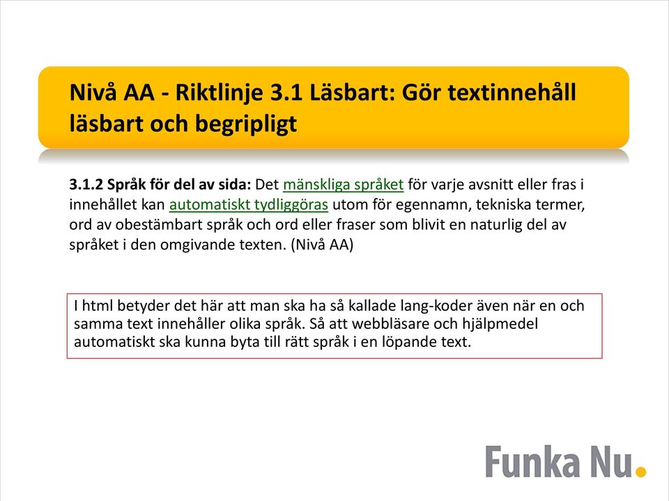 2 Språk för del av sida: Det mänskliga språket för varje avsnitt eller fras i innehållet kan automatiskt tydliggöras utom för egennamn,