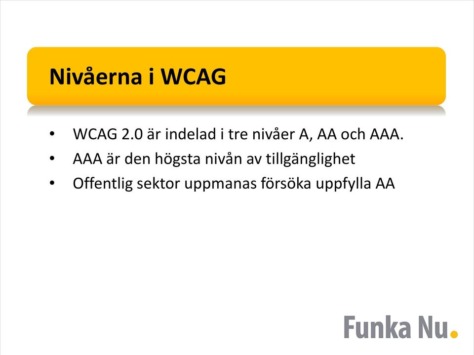 AAA. AAA är den högsta nivån av