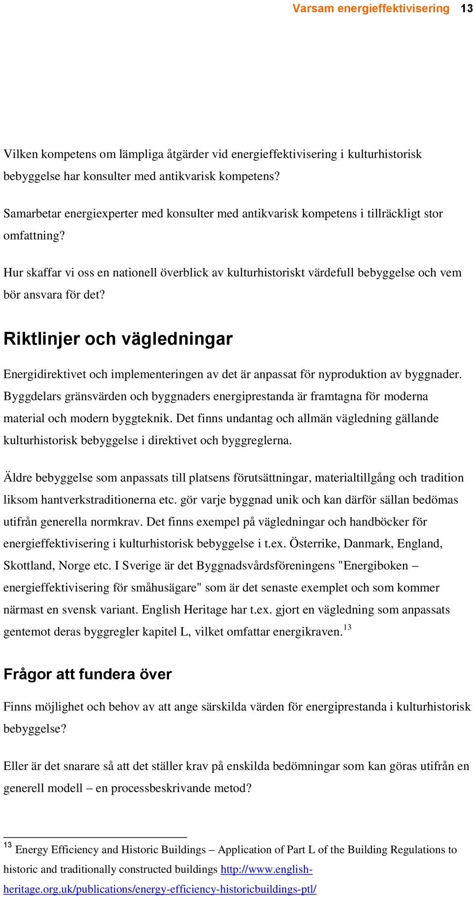 Hur skaffar vi oss en nationell överblick av kulturhistoriskt värdefull bebyggelse och vem bör ansvara för det?