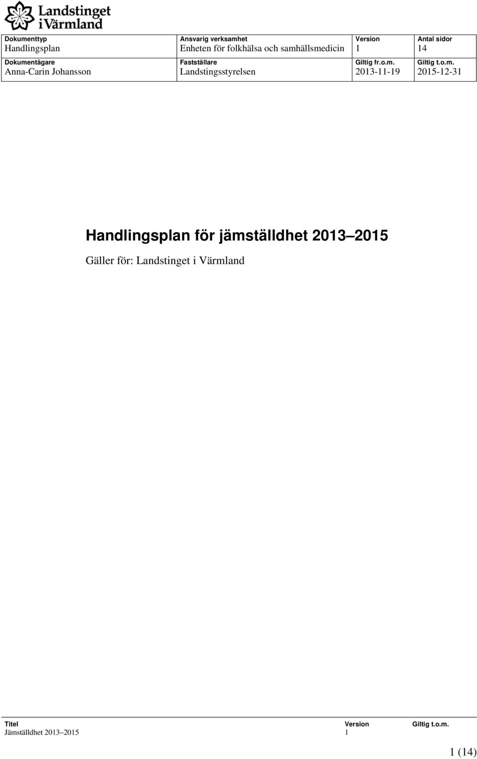 Johansson Landstingsstyrelsen 2013-11-19 2015-12-31 Handlingsplan för jämställdhet 2013