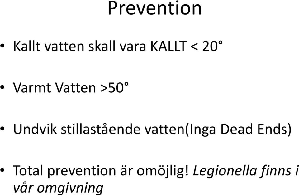 stillastående vatten(inga Dead Ends)