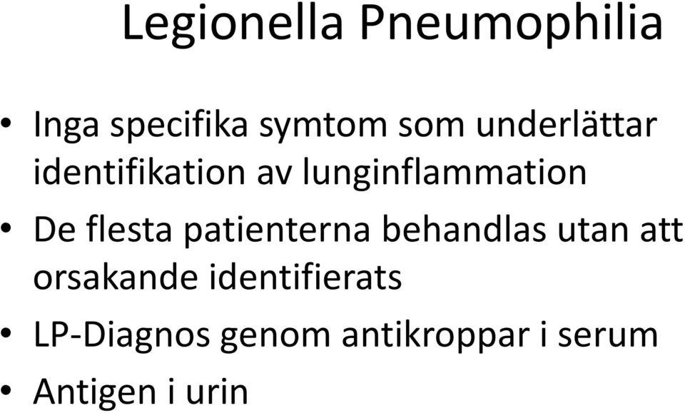 flesta patienterna behandlas utan att orsakande
