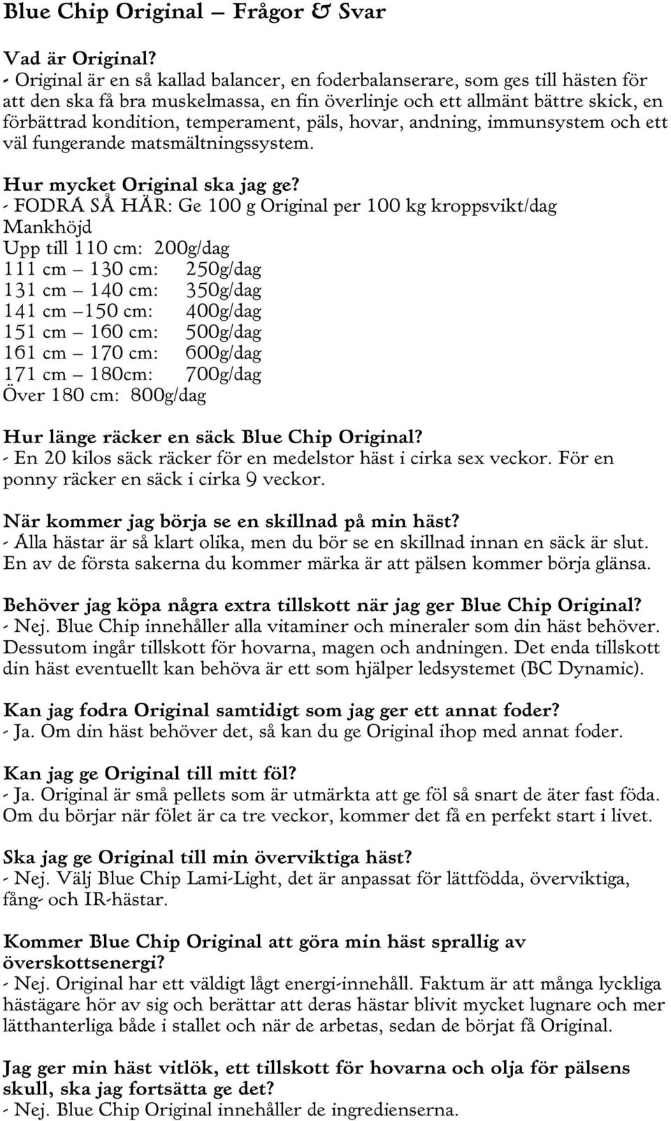 päls, hovar, andning, immunsystem och ett väl fungerande matsmältningssystem. Hur mycket Original ska jag ge?