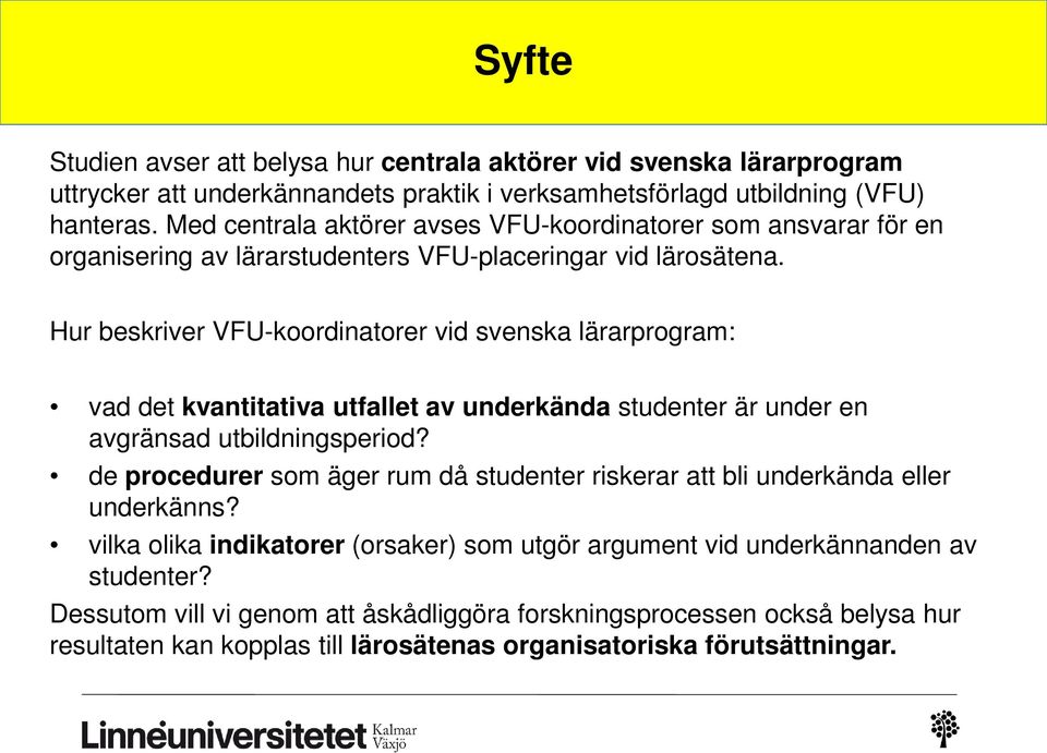 Hur beskriver VFU-koordinatorer vid svenska lärarprogram: vad det kvantitativa utfallet av underkända studenter är under en avgränsad utbildningsperiod?