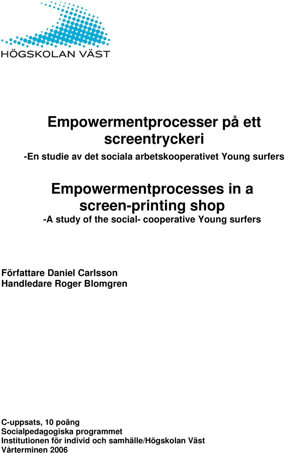 cooperative Young surfers Författare Daniel Carlsson Handledare Roger Blomgren C-uppsats, 10