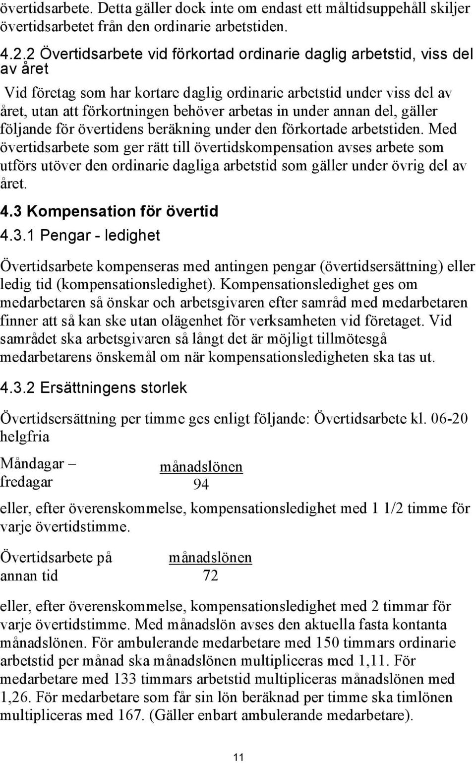 under annan del, gäller följande för övertidens beräkning under den förkortade arbetstiden.