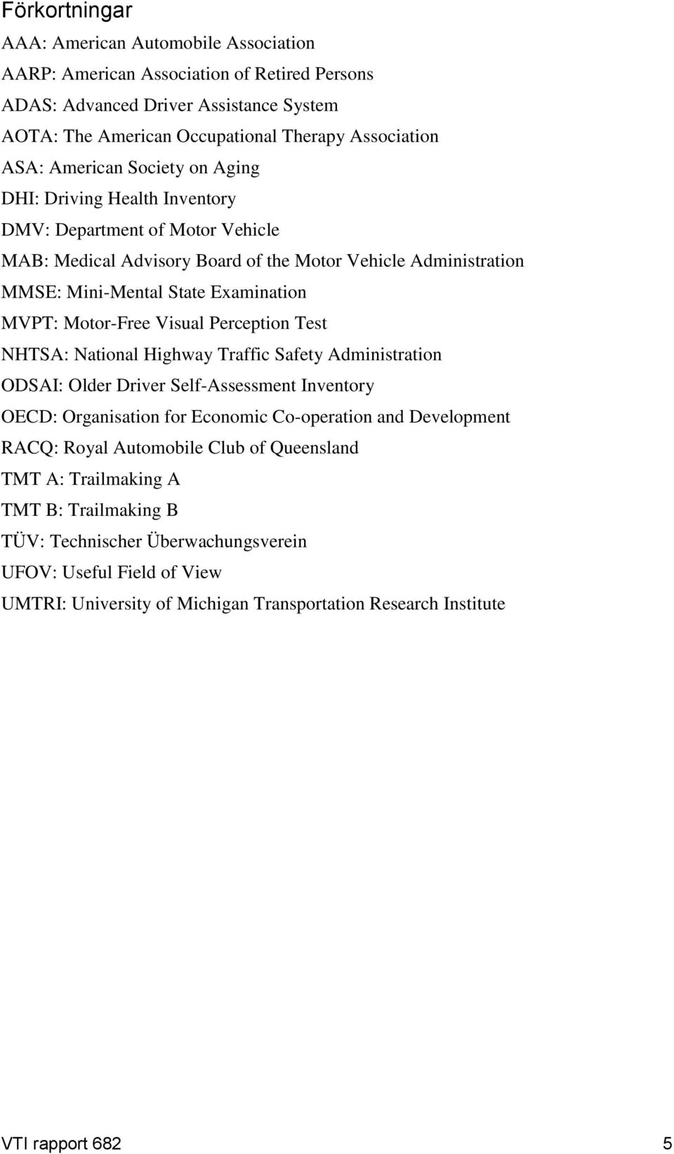 Motor-Free Visual Perception Test NHTSA: National Highway Traffic Safety Administration ODSAI: Older Driver Self-Assessment Inventory OECD: Organisation for Economic Co-operation and Development