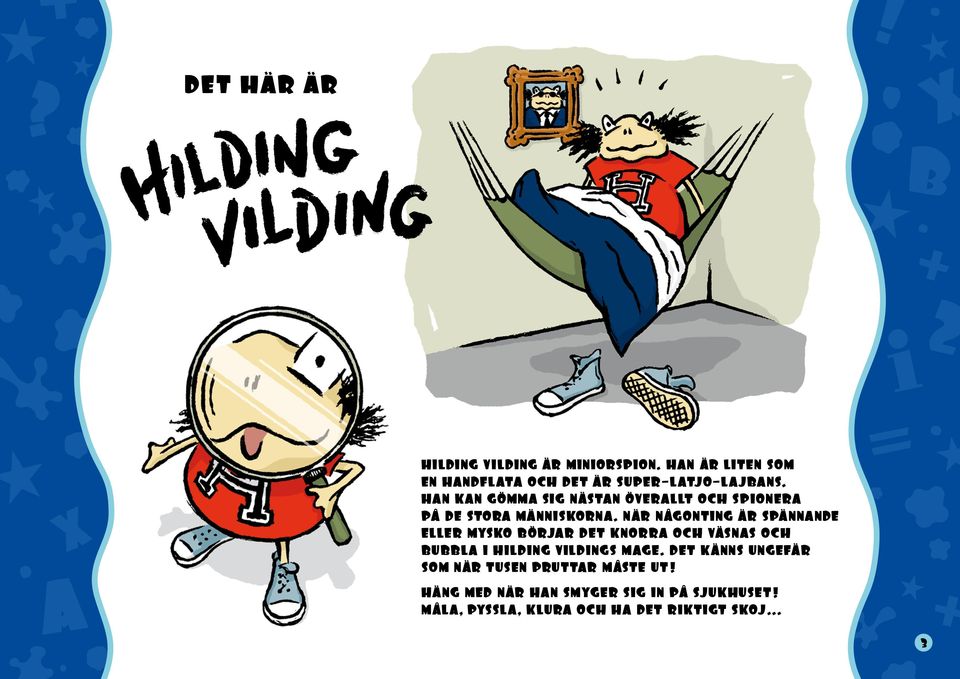 När någonting är spännande eller mysko börjar det knorra och väsnas och bubbla i Hilding Vildings mage.