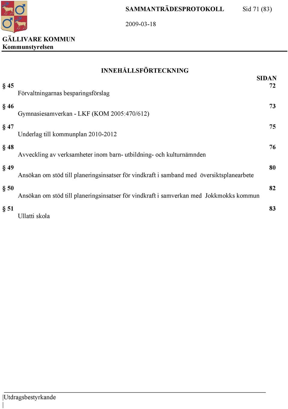 barn- utbildning- och kulturnämnden 49 80 Ansökan om stöd till planeringsinsatser för vindkraft i samband med