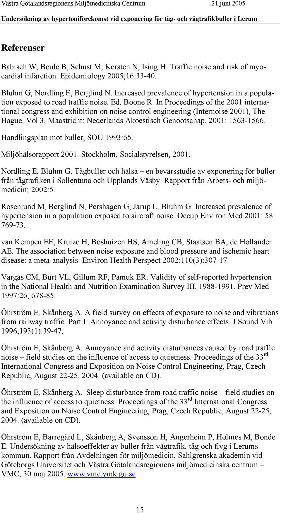 In Proceedings of the 2001 international congress and exhibition on noise control engineering (Internoise 2001), The Hague, Vol 3, Maastricht: Nederlands Akoestisch Genootschap, 2001: 1563-1566.