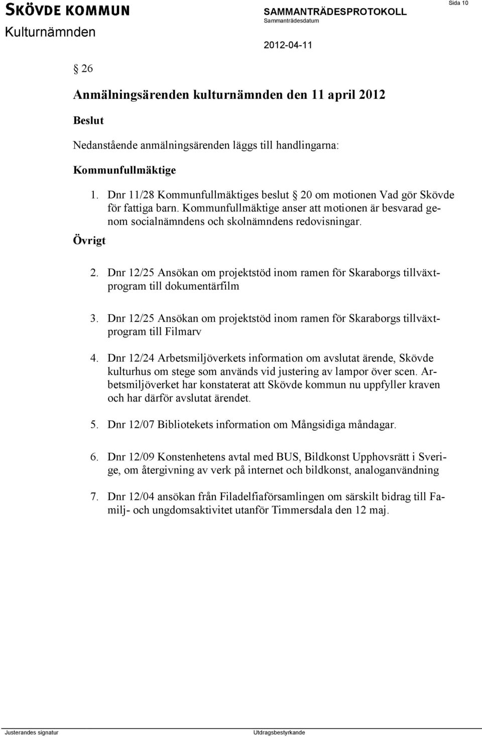 Dnr 12/25 Ansökan om projektstöd inom ramen för Skaraborgs tillväxtprogram till Filmarv 4.