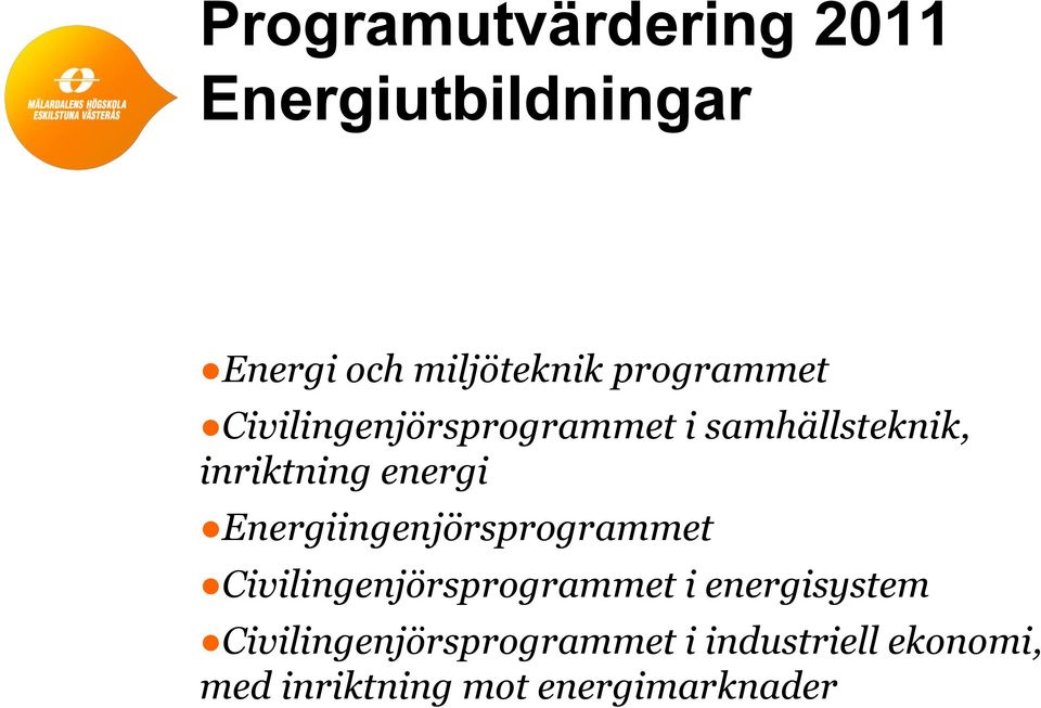 Energiingenjörsprogrammet Civilingenjörsprogrammet i energisystem