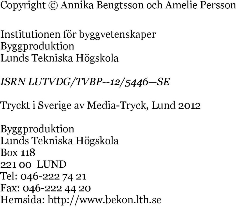 Sverige av Media-Tryck, Lund 2012 Byggproduktion Lunds Tekniska Högskola Box