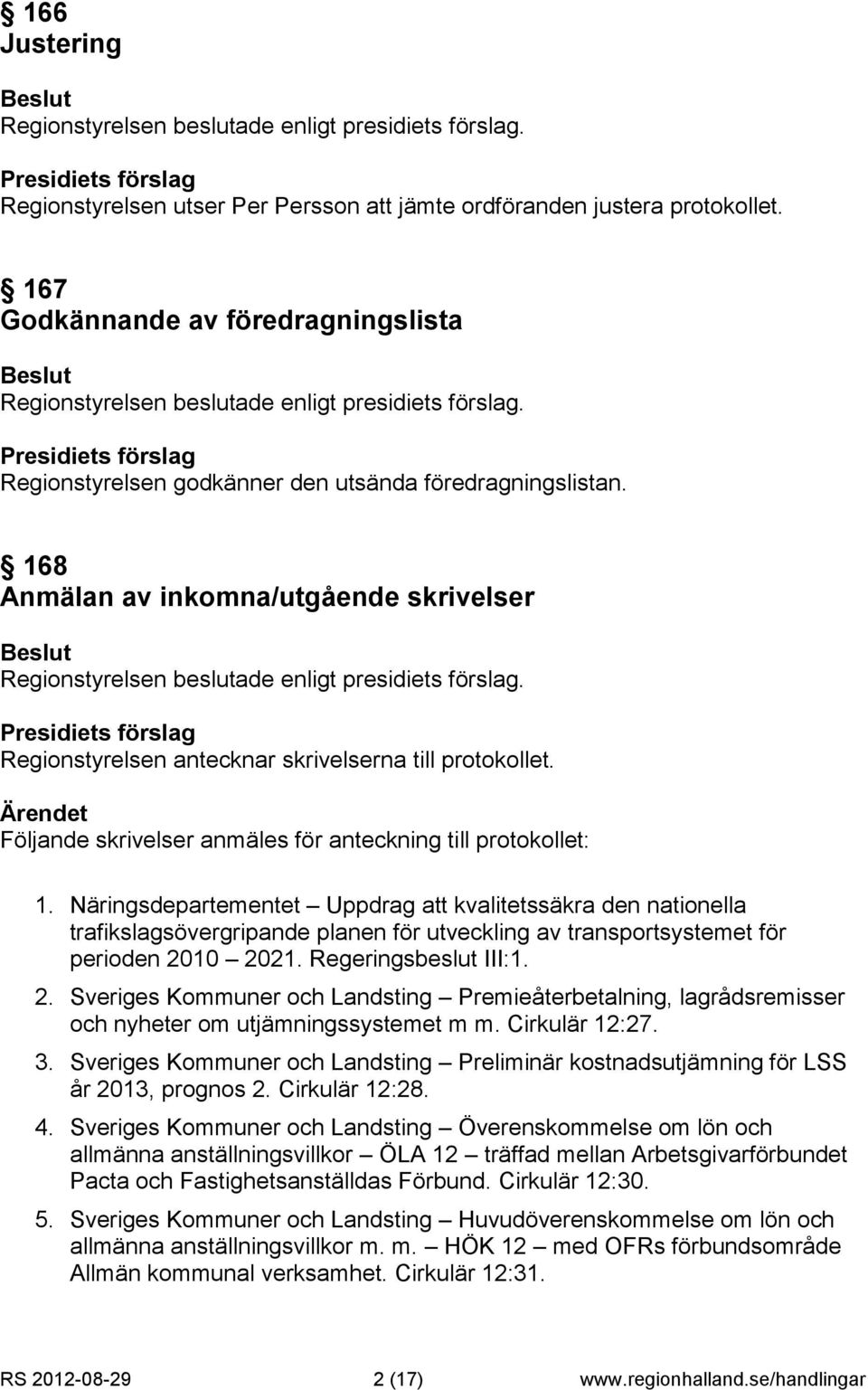 Näringsdepartementet Uppdrag att kvalitetssäkra den nationella trafikslagsövergripande planen för utveckling av transportsystemet för perioden 20