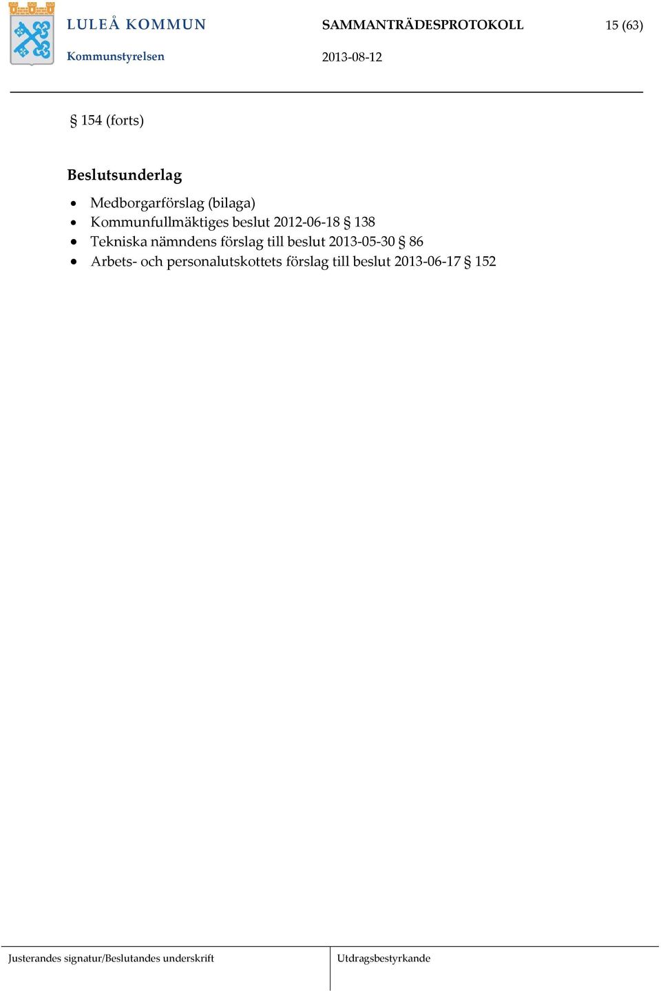 beslut 2012 06 18 138 Tekniska nämndens förslag till beslut