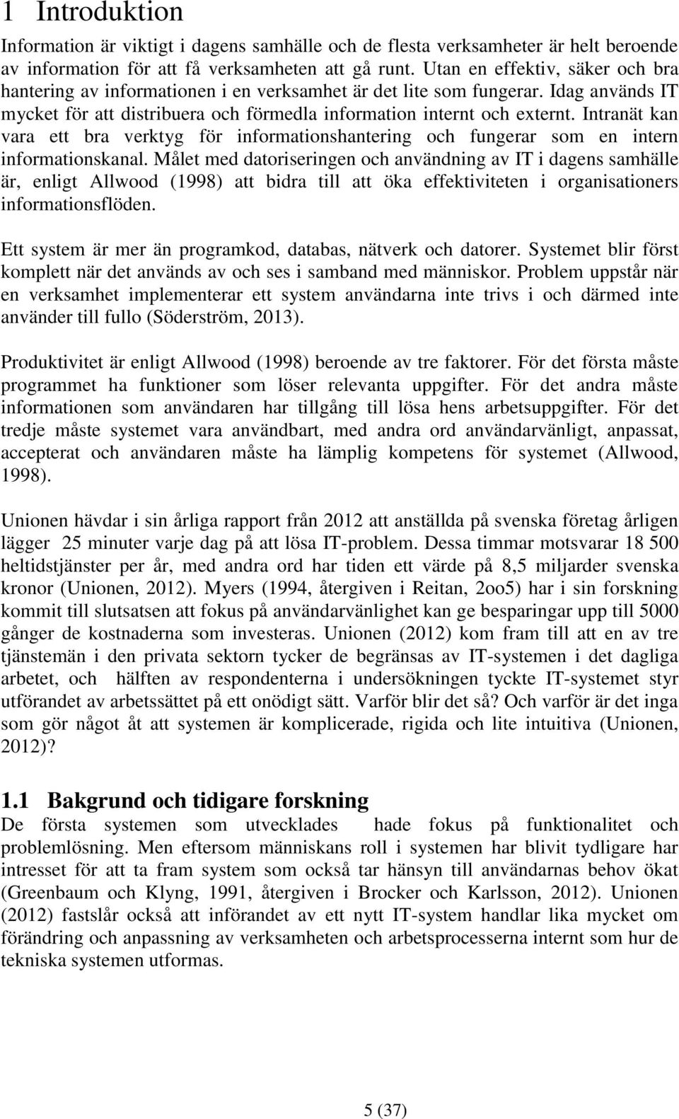 Intranät kan vara ett bra verktyg för informationshantering och fungerar som en intern informationskanal.