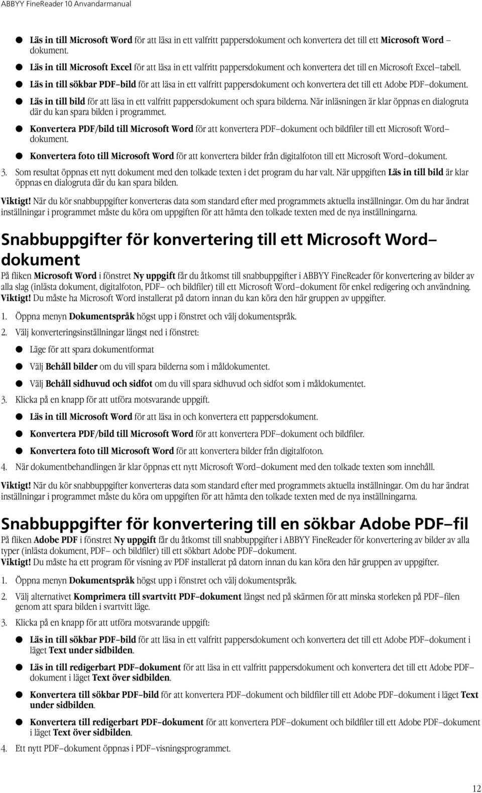 Läs in till sökbar PDF bild för att läsa in ett valfritt pappersdokument och konvertera det till ett Adobe PDF dokument.